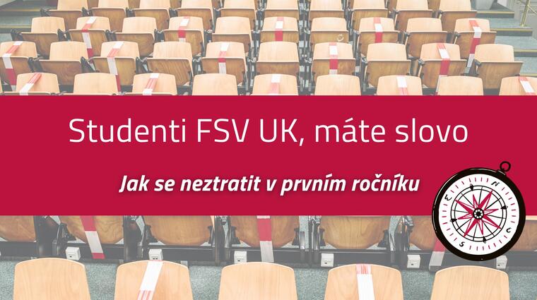 Studenti FSV UK, máte slovo: Jak se neztratit v prvním ročníku